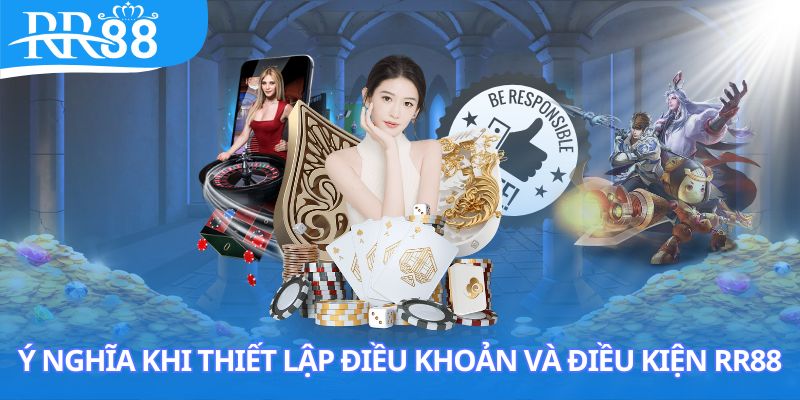 Ý nghĩa khi thiết lập điều khoản và điều kiện RR88