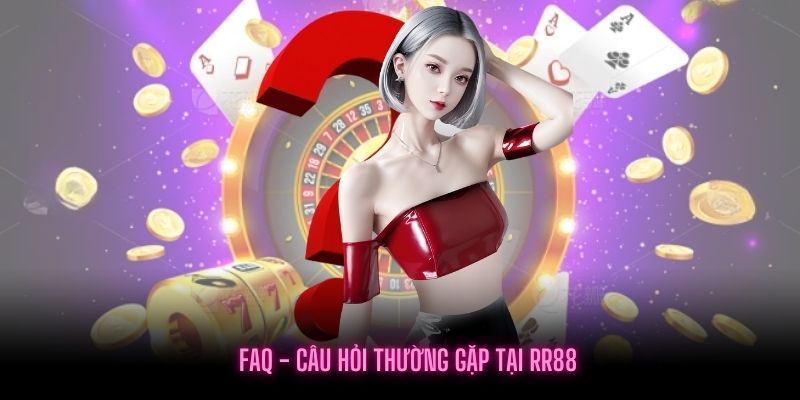 Câu hỏi thường gặp khi tiến hành các bước đăng ký RR88