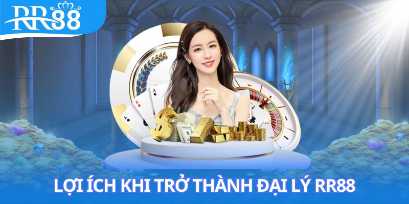 Quyền lợi của hội viên nhận được khi chính thức gia nhập đại lý RR88